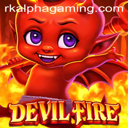 Exploring the Intriguing World of DevilFire: A Dive into RK ALPHA